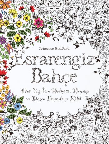 Esrarengiz Bahçe & Her Yaş İçin Bulmaca, Boyama ve Desen Tamamlama Kitabı