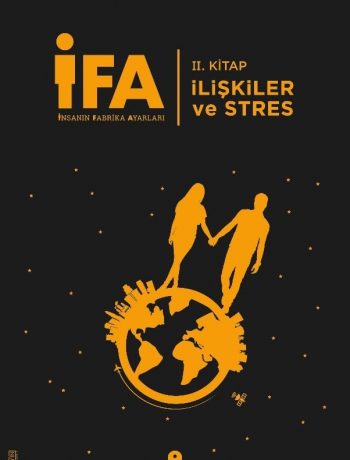 İFA: İnsanın Fabrika Ayarları II. Kitap & İlişkiler ve Stres