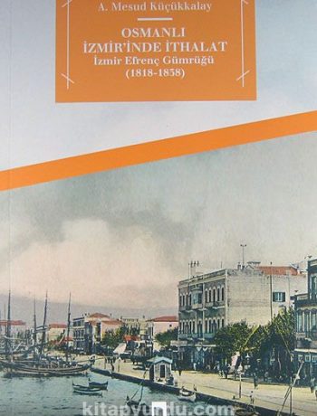 Osmanlı İzmir'inde İthalat & İzmir Efrenç Gümrüğü (1818-1838)