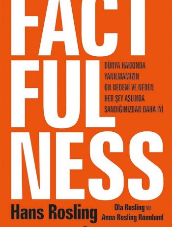 Factfulness & Dünya Hakkında Yanılmamızın On Nedeni Ve Neden Her Şey Aslında Sandığınızdan Daha İyi (Ciltli)