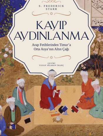 Kayıp Aydınlanma & Orta Asya’nın Altın Çağı