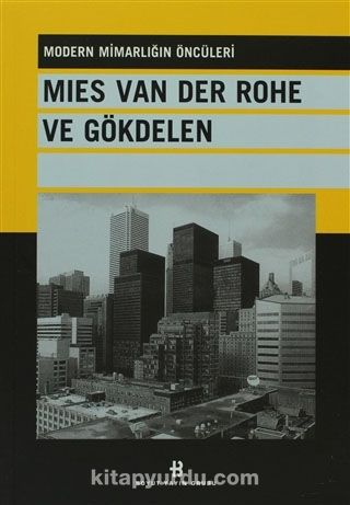 Mies Van Der Rohe ve Gökdelen & Modern Mimarlığın Öncüleri