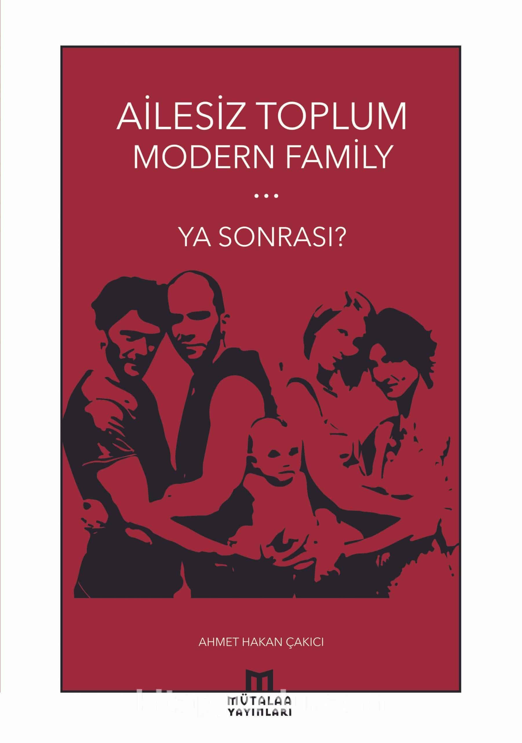 Ailesiz Toplum Modern Family & Ya Sonrası?