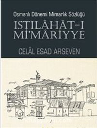 Istılahat-ı Mi’mariyye Osmanlı Dönemi Mimarlık Sözlüğü