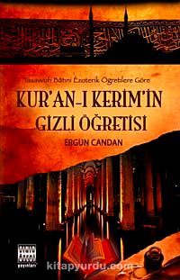 Kur'an-ı Kerim'in Gizli Öğretisi & Tasavvufi Batıni Ezoterik Öğretilere Göre
