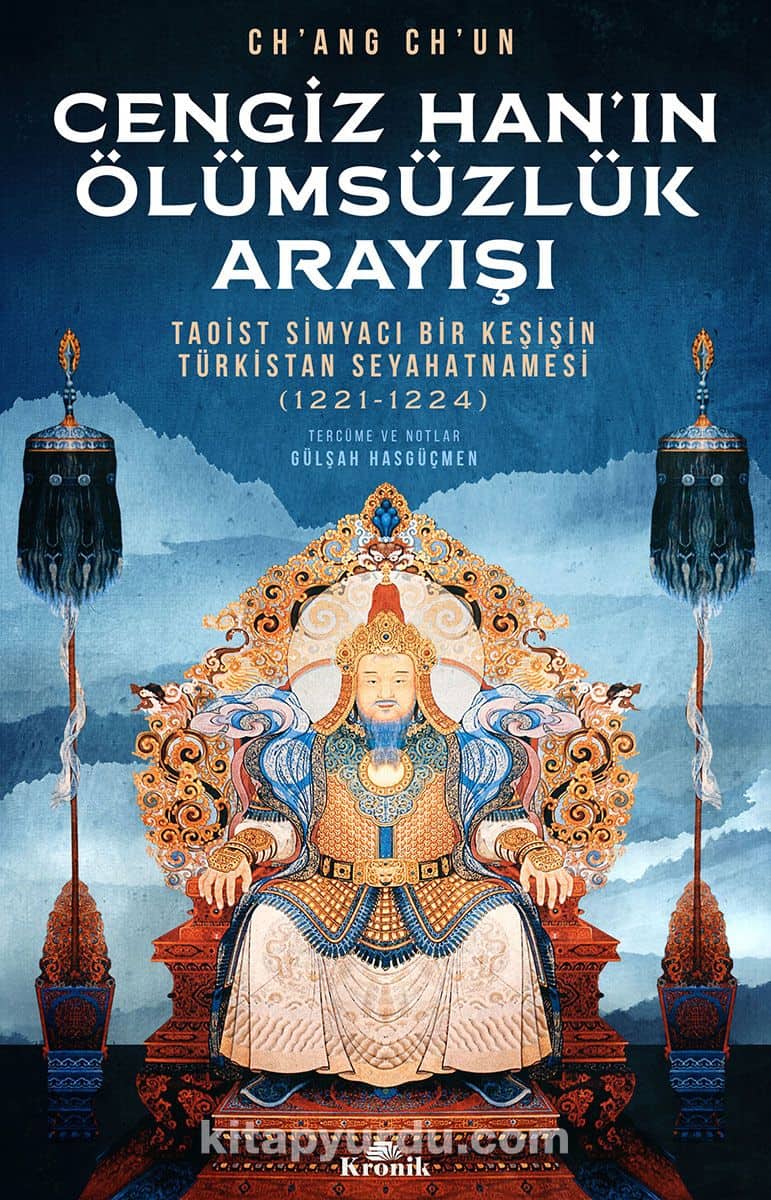 Cengiz Han’ın Ölümsüzlük Arayışı & Taoist Simyacı Bir Keşişin Türkistan Seyahatnamesi (1221-1224)