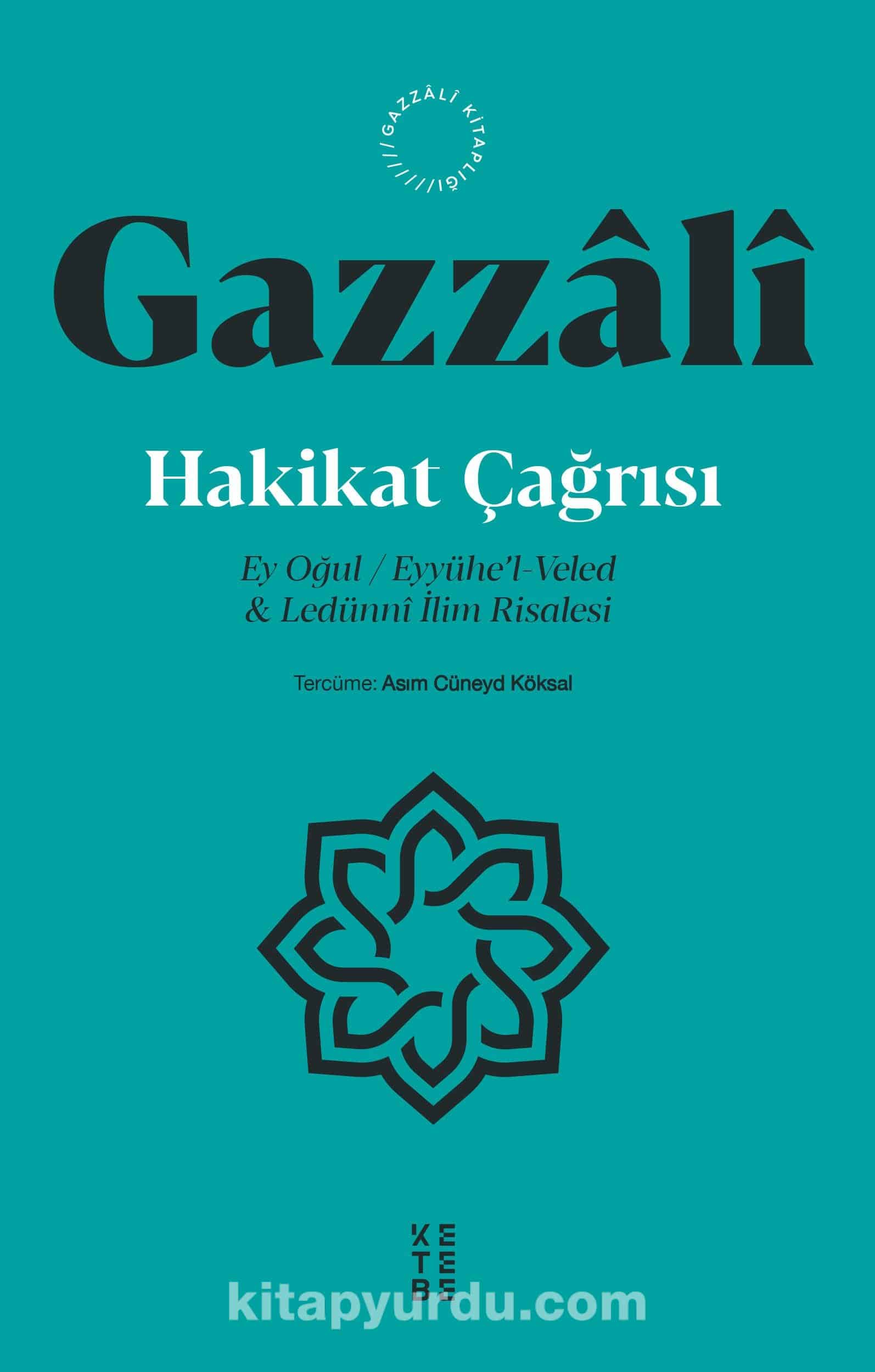 Hakikat Çağrısı & Ey Oğul - Eyyühe’l-Veled -Ledünni İlim Risalesi