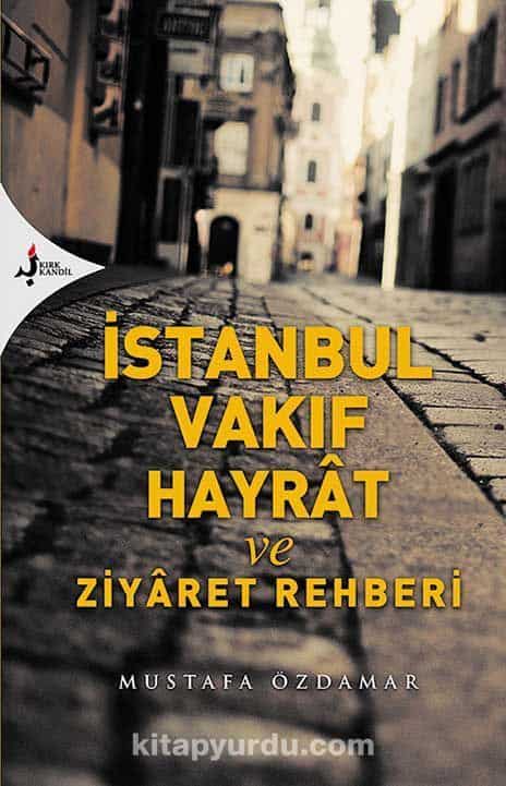 İstanbul Vakıf Hayrat ve Ziyaret Rehberi
