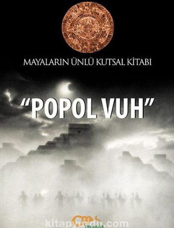 Mayaların Ünlü Kutsal Kitabı "Popol Vuh"