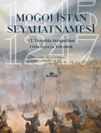 Moğolistan Seyahatnamesi 13. Yüzyılda Avrupa’dan Asya’ya Yolculuk (1245-1247)