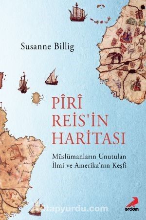 Piri Reis'in Haritası & Müslümanların Unutulan İlmi ve Amerika'nın Keşfi