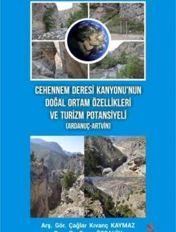 Cehennem Deresi Kanyonu’nun Doğal Ortam Özellikleri ve Turizm Potansiyeli (Ardanuç-Artvin)