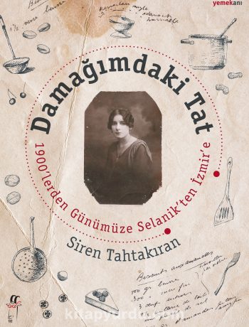 Damağımdaki Tat & 1900'lerden Günümüze Selanik'ten İzmir'e