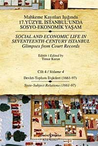 Mahkeme Kayıtları Işığında 17. Yüzyıl İstanbulunda Sosyo-Ekonomik Yaşam - Cilt 4 & Devlet - Toplum İlişkileri ( 1661-97)