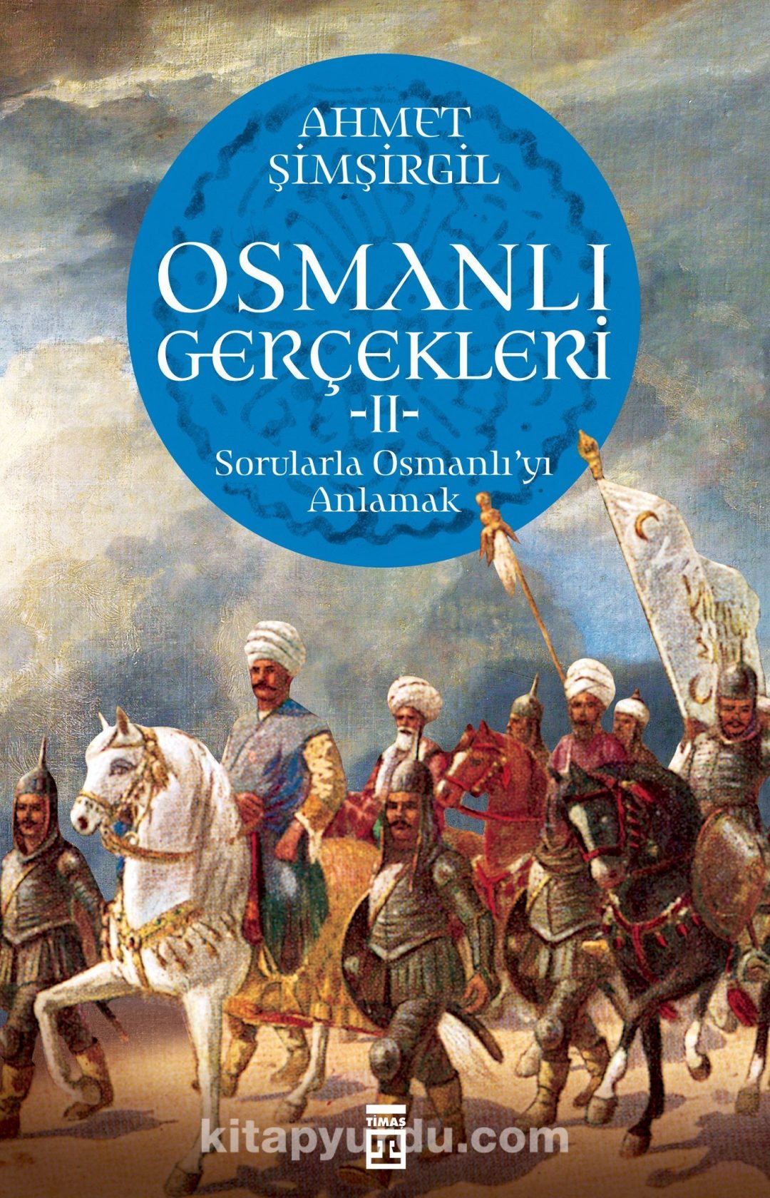 Osmanlı Gerçekleri 2 & Sorularla Osmanlı'yı Anlamak