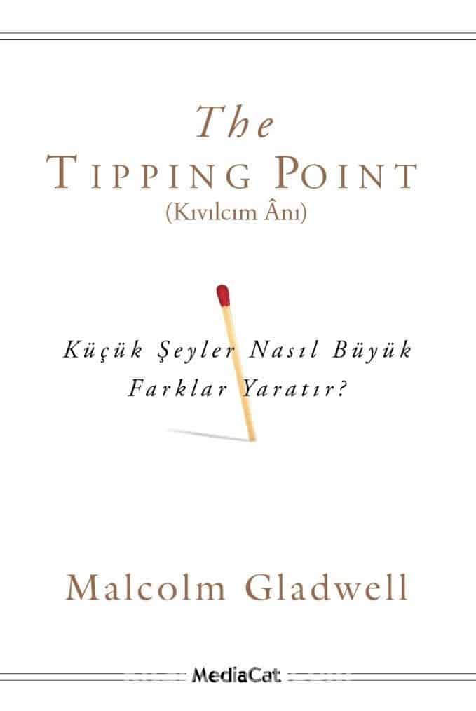 The Tipping Point (Kıvılcım Anı) & Küçük Şeyler Nasıl Büyük Farklar Yaratır?