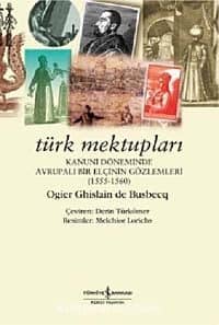 Türk Mektupları & Kanuni Döneminde Avrupalı Bir Elçinin Gözlemleri