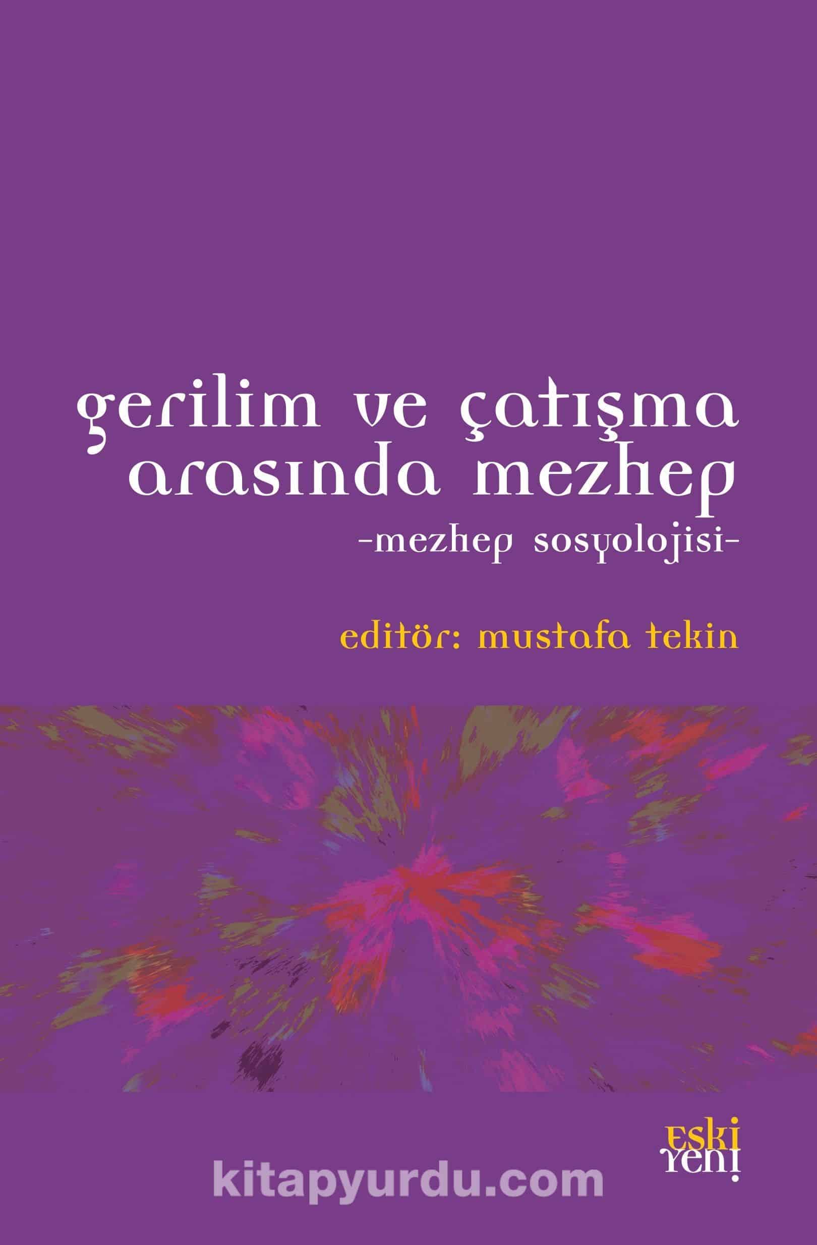 Gerilim ve Çatışma Arasında Mezhep & Mezhep Sosyolojisi