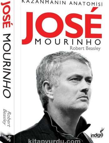 Jose Mourinho Kazanmanın Anatomisi