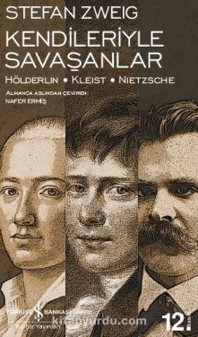 Kendileriyle Savaşanlar Hölderlin - Kleist - Nietzsche (Ciltsiz)