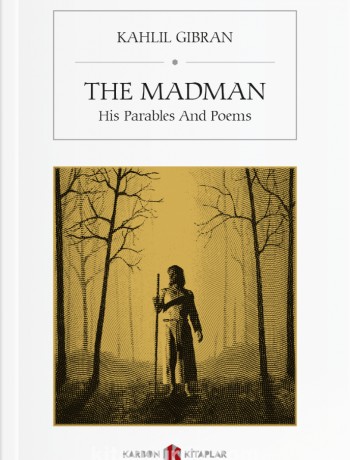 The Madman & His Parables And Poems