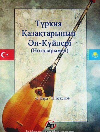 Türkiye'deki Kazakların Ezgi ve Şarkıları (Notalarıyla)