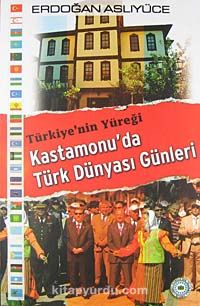 Türkiye'nin Yüreği Kastamonu'da Türk Dünyası Günleri