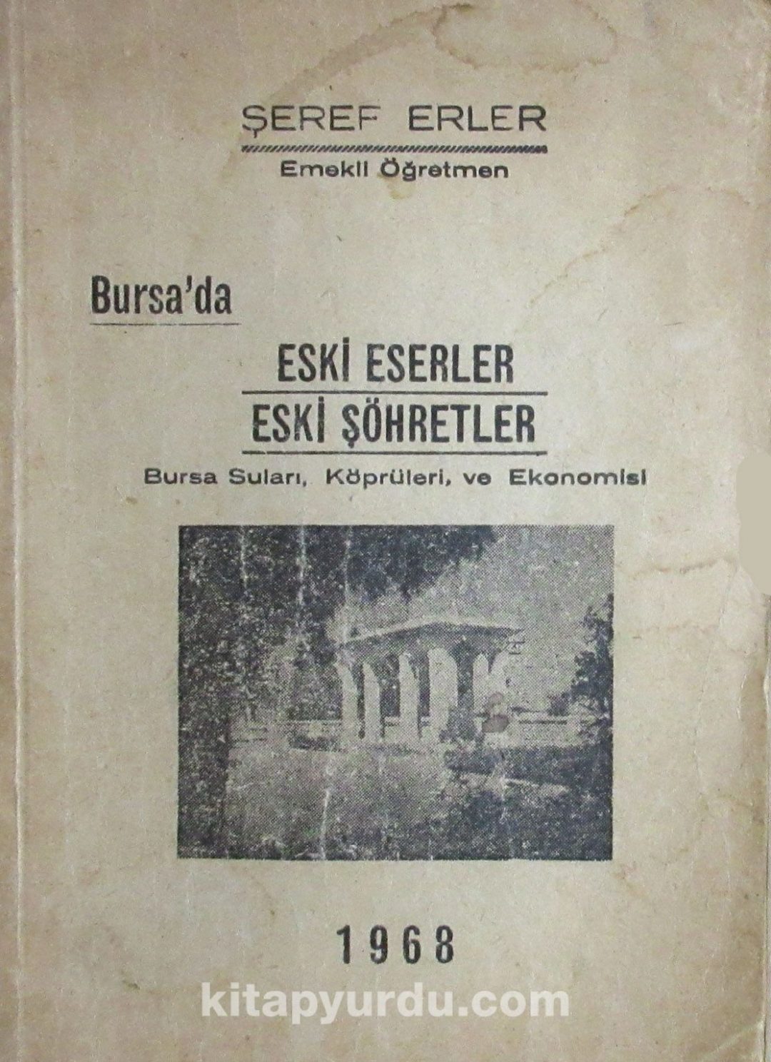 Bursa'da Eski Eserler Eski Şöhretler (1-E-62) & Bursa Suları, Köprüleri ve Ekonomisi