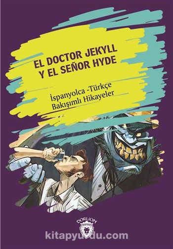 El Doctor Jekyll Y El Senor Hyde (Dr. Jekyll ve Bay Hyde) İspanyolca Türkçe Bakışımlı Hikayeler