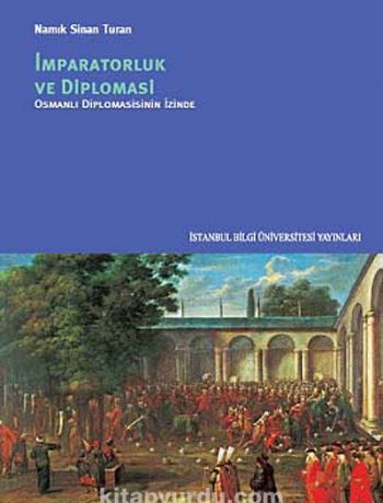 İmparatorluk ve Diplomasi & Osmanlı Diplomasisinin İzinde