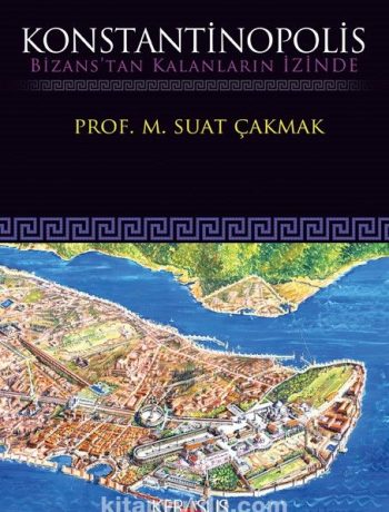 Konstantinopolis & Bizans’tan Kalanların İzinde