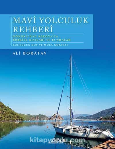 Mavi Yolculuk Rehberi & Gökova'dan Kekova'ya Türkiye'nin Kıyıları ve 12 Adalar