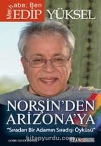 Norşin'den Arizona'ya Sıradan Bir Adamın Sıradışı Öyküsü