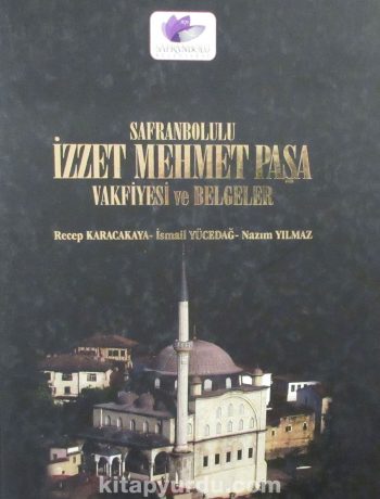 Safranbolulu İzzet Mehmet Paşa Vakfiyesi ve Belgeler