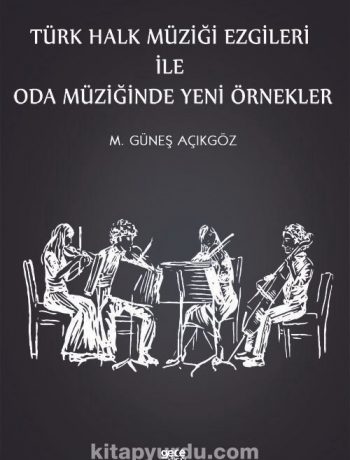 Türk Halk Müziği Ezgileri ile Oda Müziğinde Yeni Örnekler