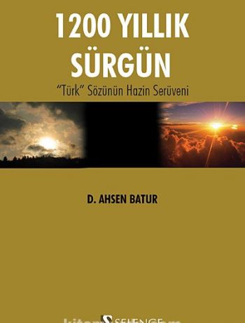 1200 Yıllık Sürgün & "Türk" Sözünün Hazin Serüveni
