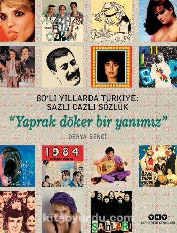 80’li Yıllarda Türkiye: Sazlı Cazlı Sözlük Yaprak Döker Bir Yanımız