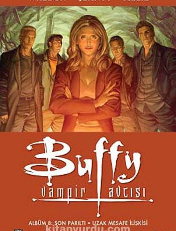 Buffy Vampir Avcısı Albüm 8: Son Parıltı / Uzak Mesafe İlişki