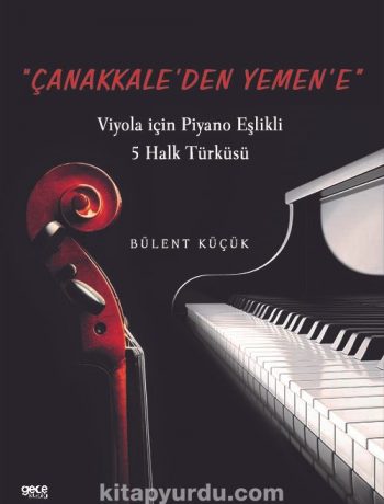 Çanakkaleden Yemene & Viyola için Piyano Eşlikli 5 Halk Türküsü