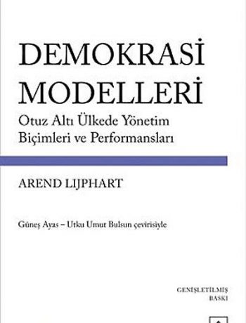 Demokrasi Modelleri & Otuz Altı Ülkede Yönetim Biçimleri ve Performansları