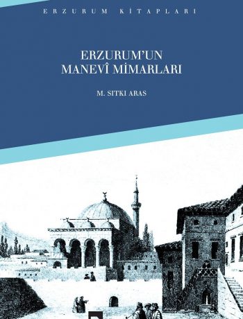 Erzurum'un Manevi Mimarları