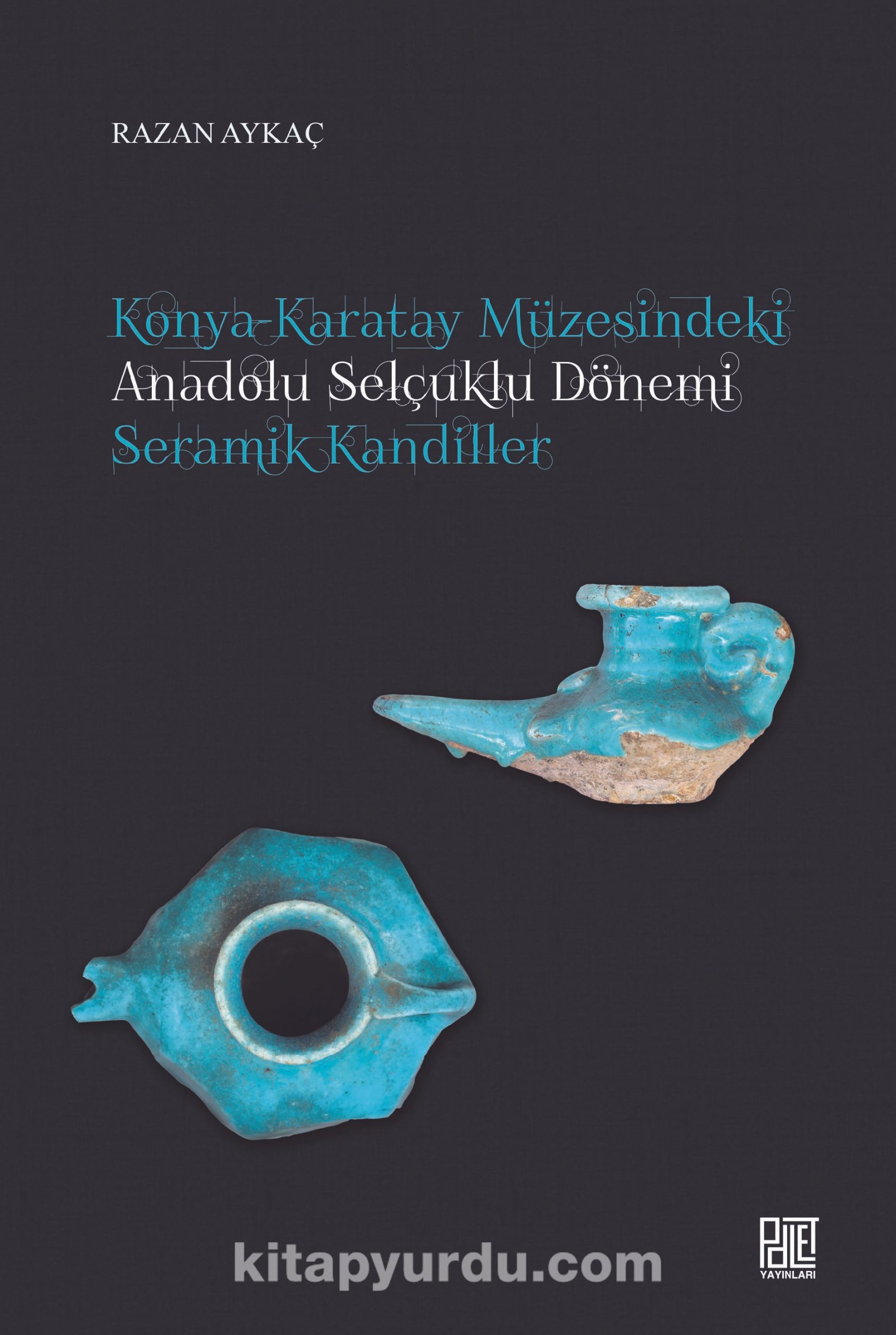 Konya-Karatay Müzesindeki Anadolu Selçuklu Dönemi Seramik Kandiller