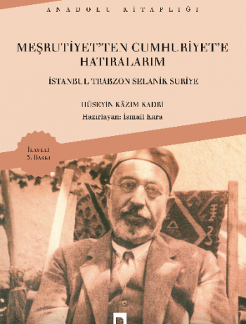 Meşrutiyetten Cumhuriyete Hatıralarım - İstanbul Trabzon Selanik Suriye