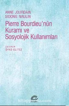 Pierre Bourdieu’nün Kuramı ve Sosyolojik Kullanımları