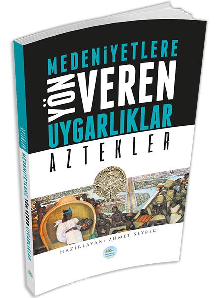 Aztekler & Medeniyetlere Yön Veren Uygarlıklar