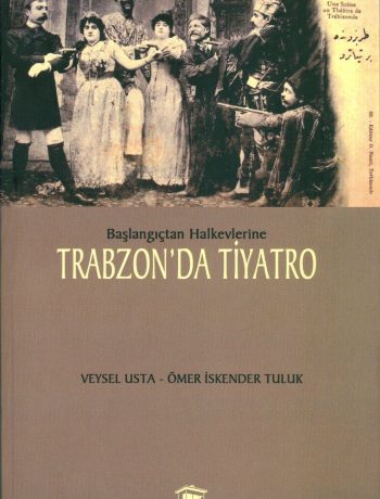 Başlangıçtan  Halkevlerine Trabzon'da Tiyatro