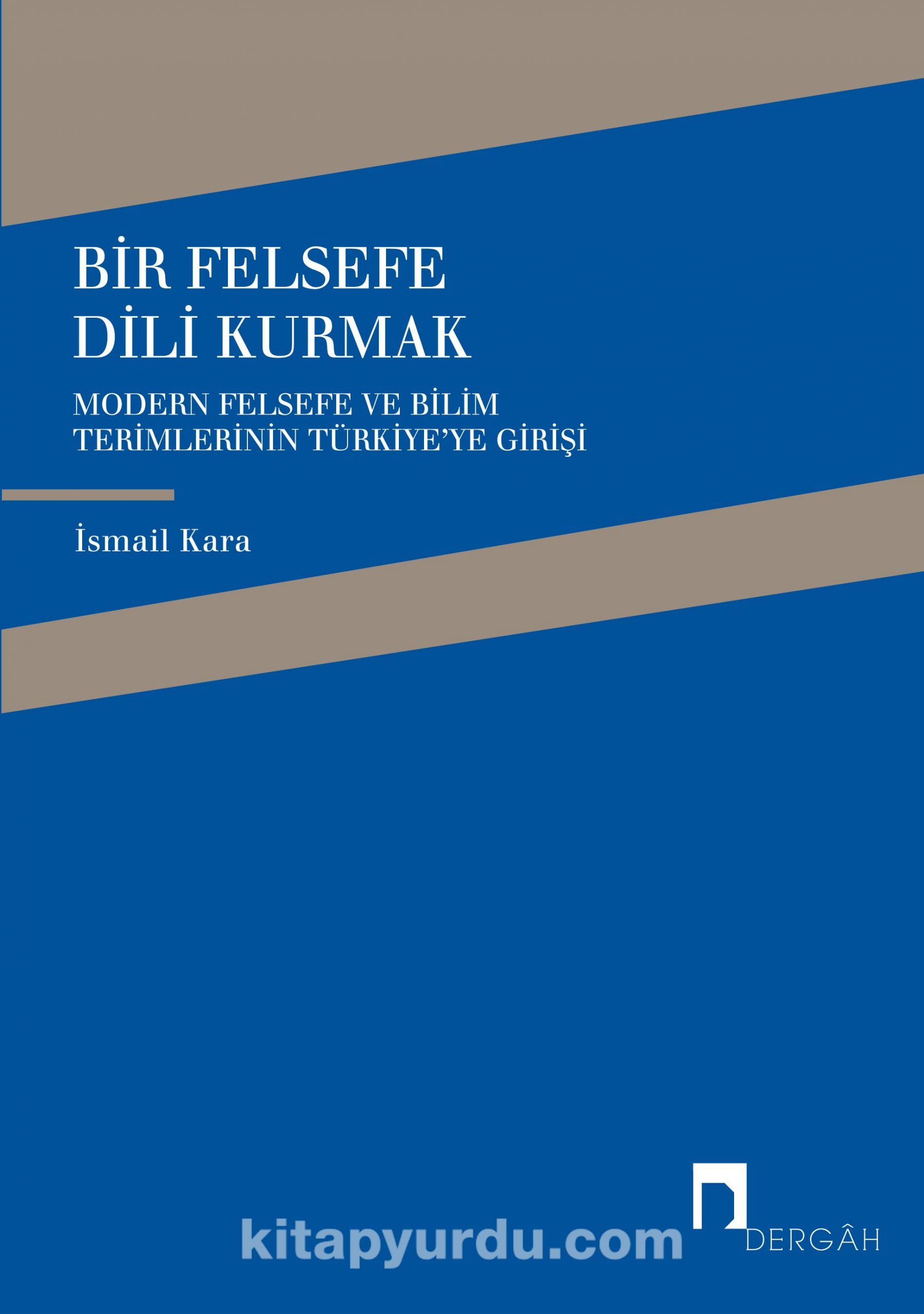 Bir Felsefe Dili Kurmak / Modern Felsefe ve Bilim Terimlerinin Türkiye'ye Girişi