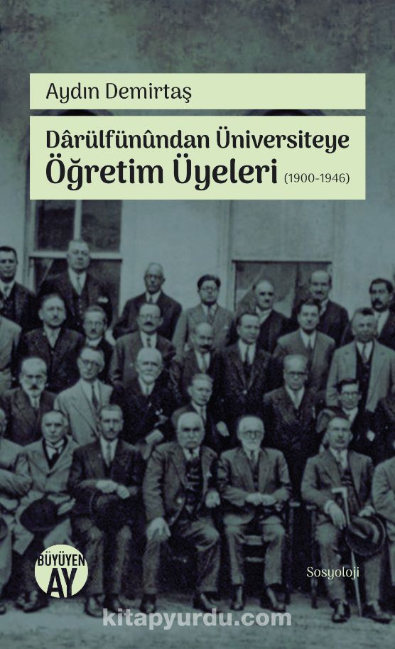 Darülfünundan Üniversiteye Öğretim Üyeleri (1900-1946)