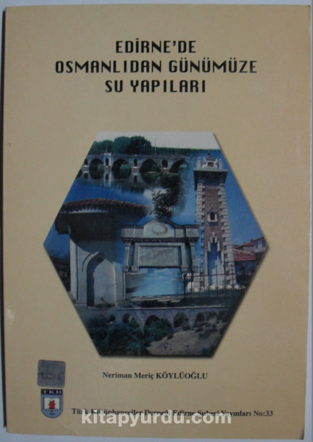 Edirne’de Osmanlıdan Günümüze Su Yapıları (1-C-98)