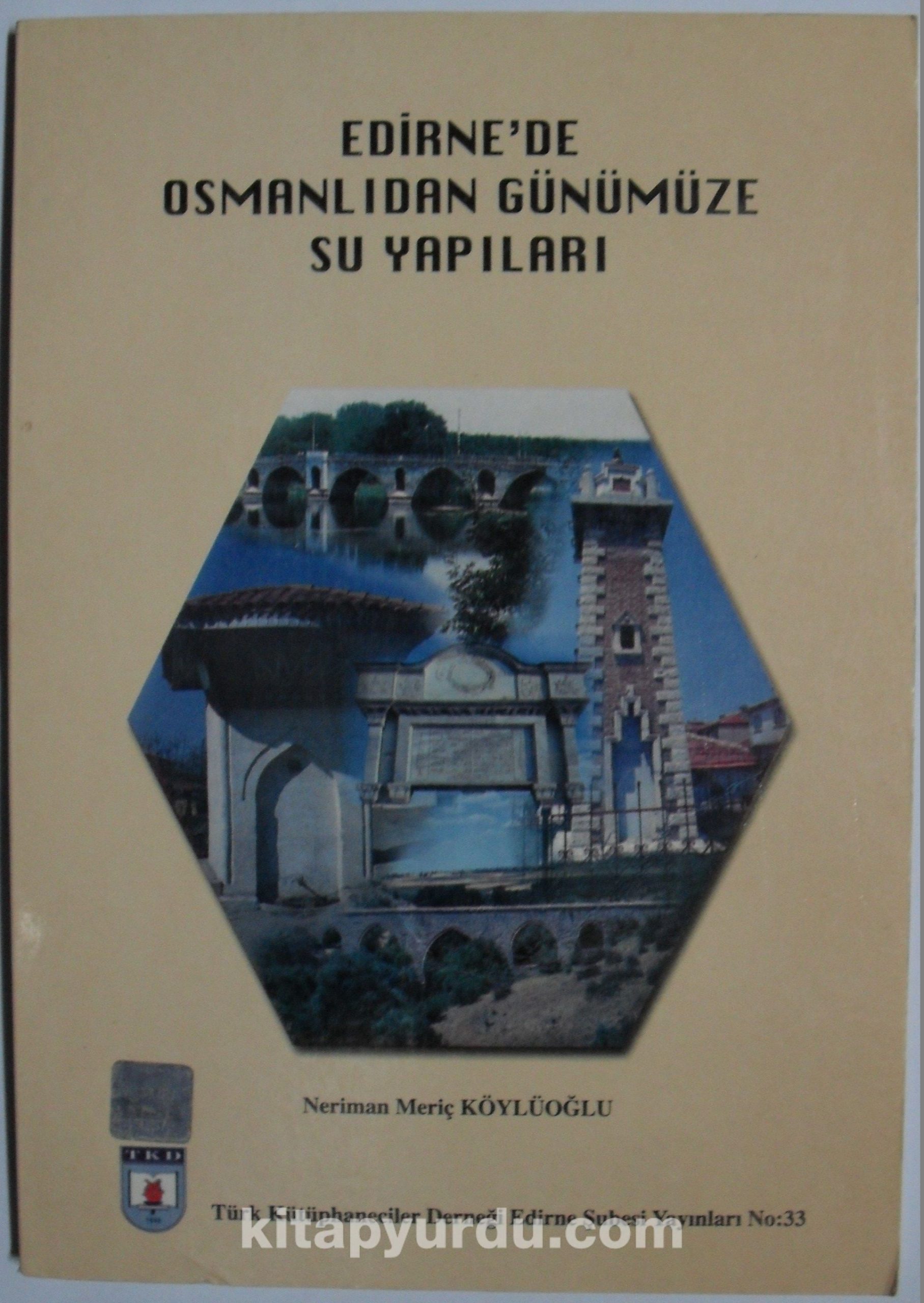 Edirne’de Osmanlıdan Günümüze Su Yapıları (1-C-98)